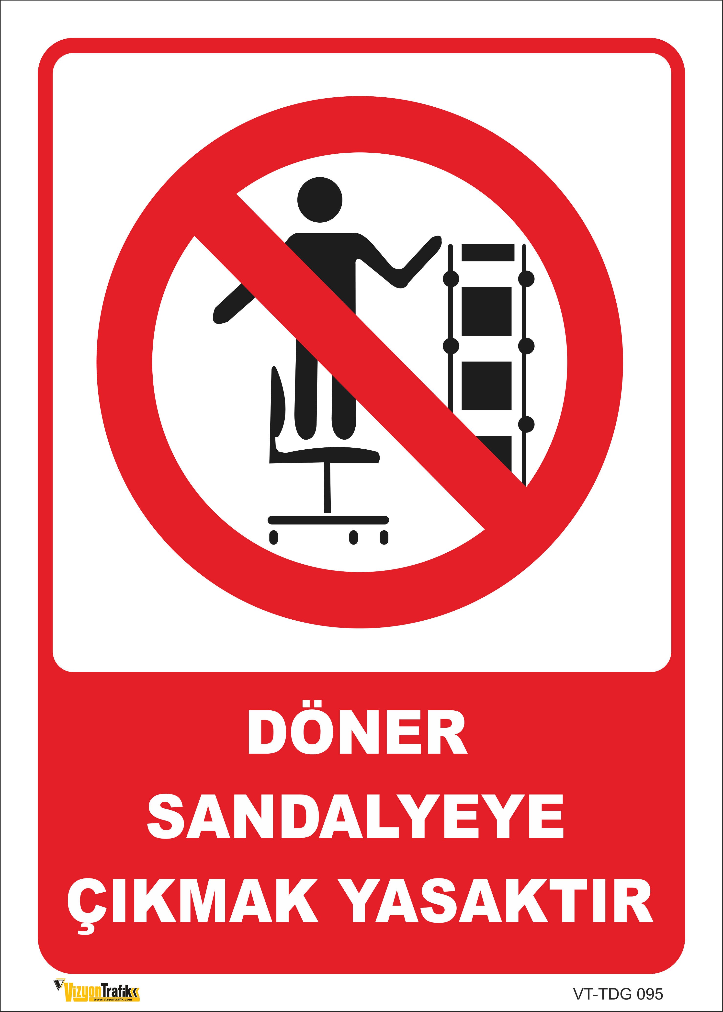 DÖNER SANDALYEYE ÇIKMAK YASAKTIR LEVHASI